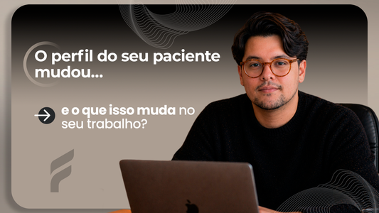 O perfil do seu paciente mudou… e o que isso muda no seu trabalho?